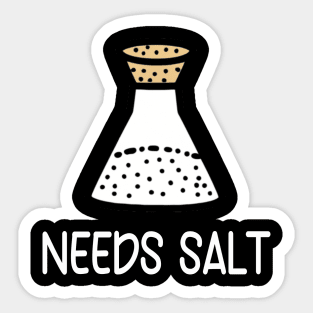 Needs Salt Sticker